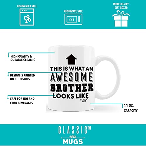 Gift for Brothers Awesome Brother Looks Like | Ceramic Coffee Mug | 11 OZ