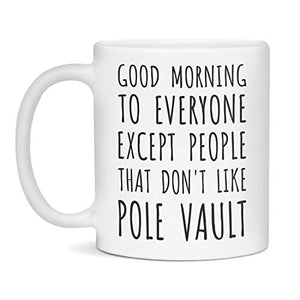 Funny Pole Vault Good Morning Gift 11-Ounce | Ceramic Coffee Mug | 11 OZ
