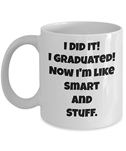 Funny Graduation I Did It Graduated Now Im | Ceramic Coffee Mug | 11 OZ