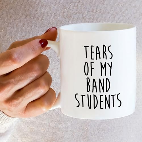 Funny Band Teacher Tears of My Students or | Ceramic Coffee Mug | 11 OZ