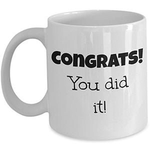 Happy Graduation Congrats You Did It End Of | Ceramic Coffee Mug | 11 OZ