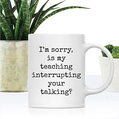 Funny Gag Gift for Teachers I m Sorry is My | Ceramic Coffee Mug | 11 OZ