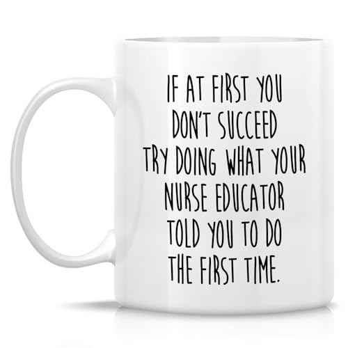 Funny Nurse Educator or Humorous Gift for | Ceramic Coffee Mug | 11 OZ