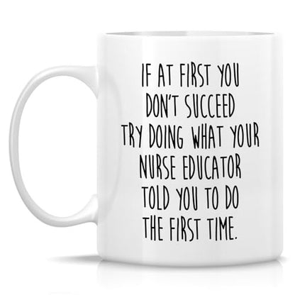 Funny Nurse Educator or Humorous Gift for | Ceramic Coffee Mug | 11 OZ