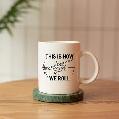 This Is How We Roll Pilot Gifts Aviation | Ceramic Coffee Mug | 11 OZ