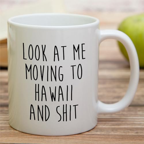 Funny for Moving to Hawaii Gift or Relocating | Ceramic Coffee Mug | 11 OZ