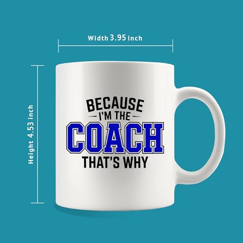 Because I m The Coach That s Why Gifts | Ceramic Coffee Mug | 11 OZ