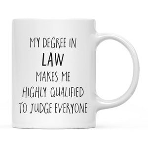 Graduation Gift My Degree in Law Makes me | Ceramic Coffee Mug | 11 OZ