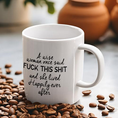 Veracco A Wise Woman Once Said Fuck This Shit | Ceramic Coffee Mug | 11 OZ
