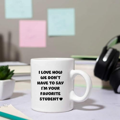 I Love How We Don t Have to Say m Your | Ceramic Coffee Mug | 11 OZ