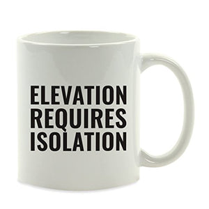 Motivational Gift Elevation Requires Isolation | Ceramic Coffee Mug | 11 OZ