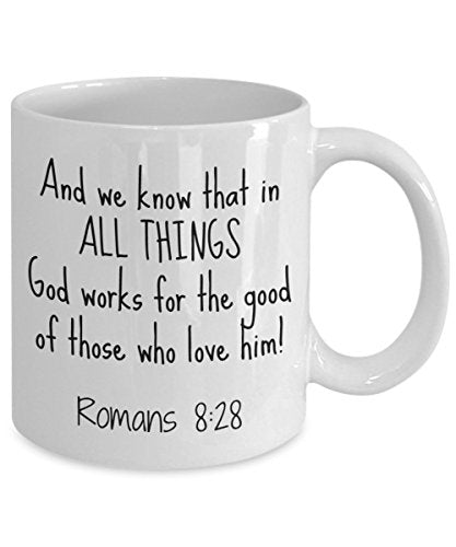 Romans 8 28 God Works For the Good Christian | Ceramic Coffee Mug | 11 OZ