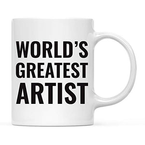 Gift for Men or Women World s Greatest Artist | Ceramic Coffee Mug | 11 OZ