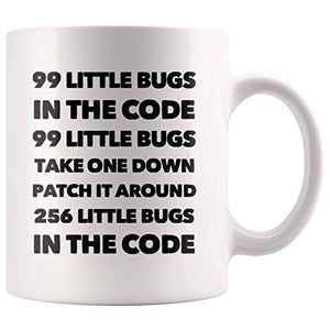 99 Little Bugs In The Code Take One Down | Ceramic Coffee Mug | 11 OZ