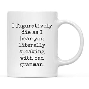 Funny Gag Gift for Teachers I Figuratively Die | Ceramic Coffee Mug | 11 OZ