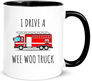 Funny Firefighter I Drive a Wee Woo Truck Fire | Ceramic Coffee Mug | 11 OZ