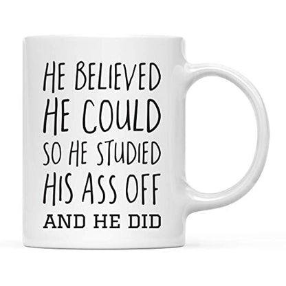 Graduation Gift He Believed Could So Studied | Ceramic Coffee Mug | 11 OZ