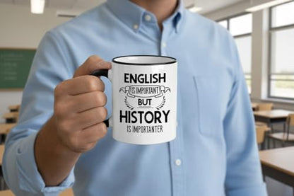 History English Important Importanter Funny | Ceramic Coffee Mug | 11 OZ