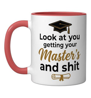 Look at you getting your Master s Doctorate | Ceramic Coffee Mug | 11 OZ