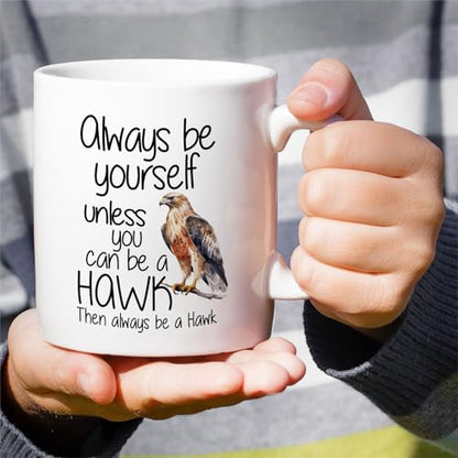 Funny Hawk Always Be Yourself Unless You Can a | Ceramic Coffee Mug | 11 OZ