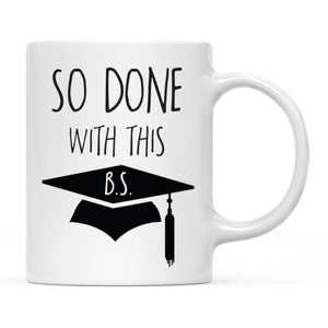 Graduation Gift So Done with This B S 1-Pack | Ceramic Coffee Mug | 11 OZ