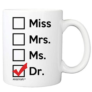 Miss Mrs Ms Dr for Phd Graduate Doctorates | Ceramic Coffee Mug | 11 OZ