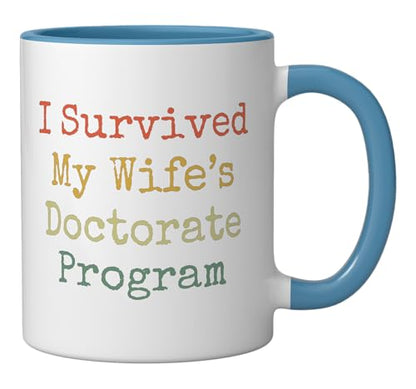 I survived my wife s doctorate program funny | Ceramic Coffee Mug | 11 OZ