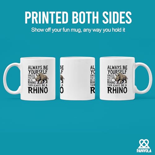 Always Be Yourself Unless You Can A Rhino Then | Ceramic Coffee Mug | 11 OZ