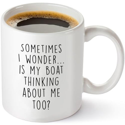 Sometimes I Wonder Is My Boat Is Thinking About Me Too | Ceramic Coffee Mug | Father's Day Gift | Stylish Printed Design | Tea & Coffee Cup | 11oz