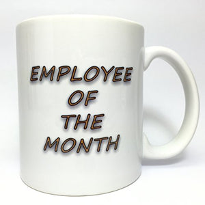 A014 Employee Of The Month Funny Gift for | Ceramic Coffee Mug | 11 OZ