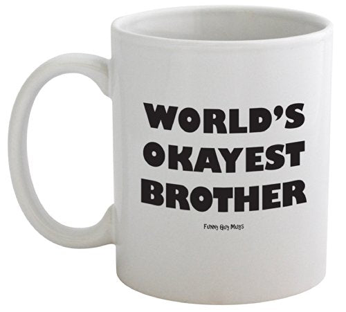 Funny Guy World s Okayest Brother Ideal for | Ceramic Coffee Mug | 11 OZ