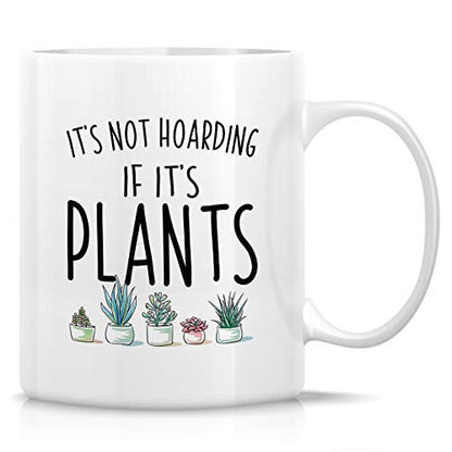 Funny It s Not Hoarding If Plants Gardening | Ceramic Coffee Mug | 11 OZ