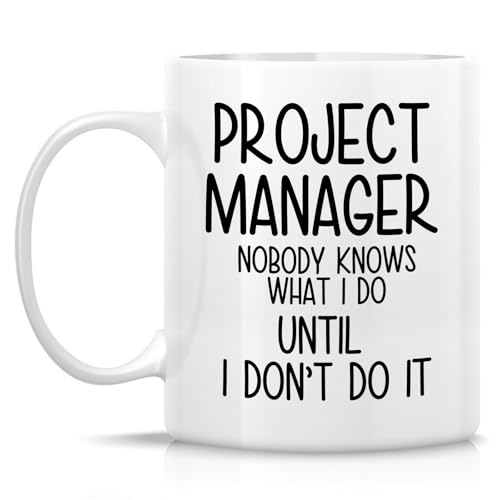 Funny Project Manager or Humorous Gift for | Ceramic Coffee Mug | 11 OZ