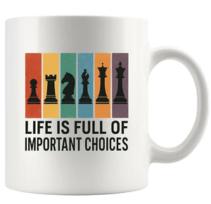 Life Is Full of Important Choices Chess Gifts | Ceramic Coffee Mug | 11 OZ