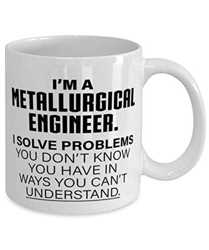 Metallurgical Engineer I m A Solve Problems | Ceramic Coffee Mug | 11 OZ