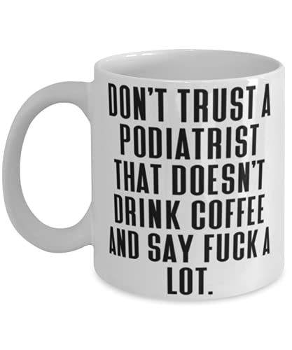 Sarcasm Podiatrist Don t Trust a That Doesn | Ceramic Coffee Mug | 11 OZ