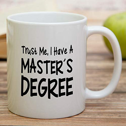 Funny Trust Me I have Masters Degree MBA | Ceramic Coffee Mug | 11 OZ