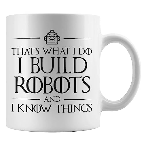 I Build Robots and Know Things Robotics | Ceramic Coffee Mug | 11 OZ