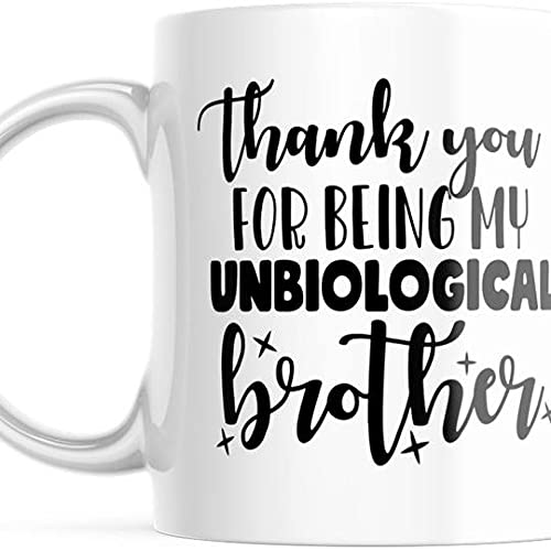 Thank You For Being My Unbiological Brother | Ceramic Coffee Mug | 11 OZ