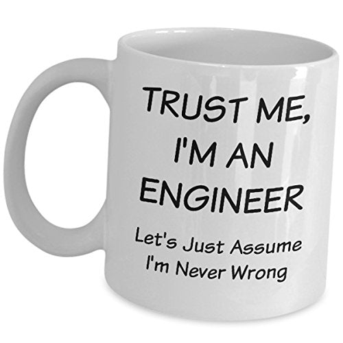 Funny Engineering Gifts Trust Me Im An | Ceramic Coffee Mug | 11 OZ