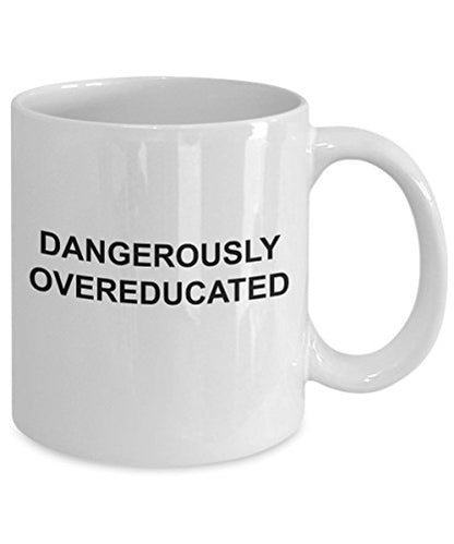 Gift for Physics Doctorate Dagerously | Ceramic Coffee Mug | 11 OZ