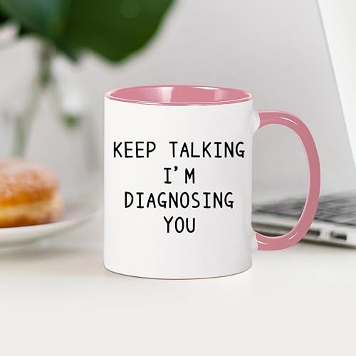 Keep Talking I m Diagnosing You Psychology | Ceramic Coffee Mug | 11 OZ