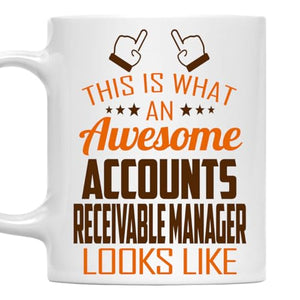 Awesome Accounts Receivable Manager This Is | Ceramic Coffee Mug | 11 OZ
