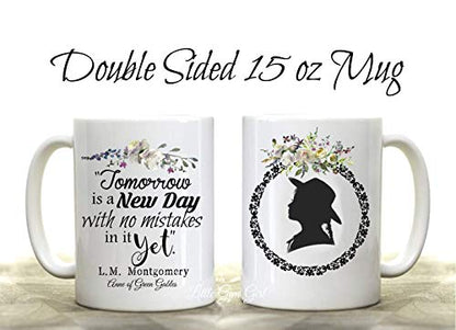 Anne of Gables Quote Tomorrow Is a New Day | Ceramic Coffee Mug | 11 OZ