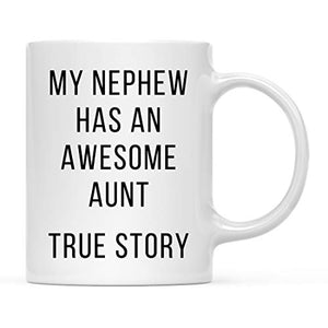 Funny Gag Gift My Nephew Has an Awesome Aunt | Ceramic Coffee Mug | 11 OZ
