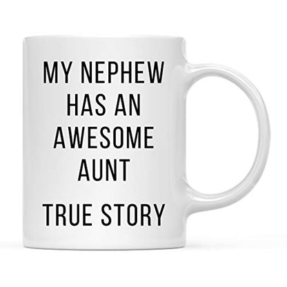 Funny Gag Gift My Nephew Has an Awesome Aunt | Ceramic Coffee Mug | 11 OZ