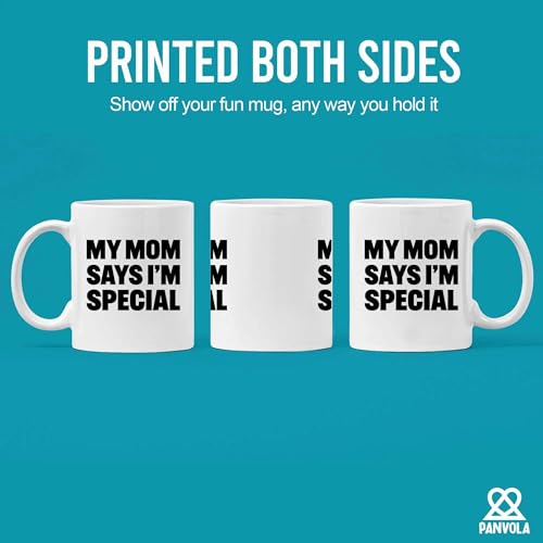 My Mom Says I m Special Sarcastic Gifts Funny | Ceramic Coffee Mug | 11 OZ