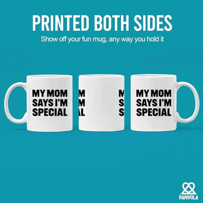 My Mom Says I m Special Sarcastic Gifts Funny | Ceramic Coffee Mug | 11 OZ