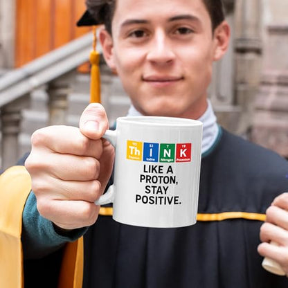 Think Like A Proton Stay Positive Chemistry | Ceramic Coffee Mug | 11 OZ