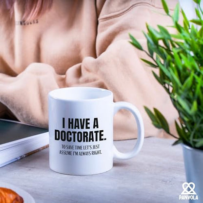 I Have A Doctorate To Save Time Let s Just | Ceramic Coffee Mug | 11 OZ